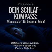 Dein Schlaf-Kompass - Wissenschaft für besseren Schlaf - Audiobooks RDM Audiobooks - audiobook