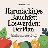 Hartnäckiges Bauchfett loswerden - Der Plan - Eckstein Daniela Eckstein - audiobook