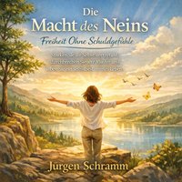 Die Macht des Neins: Freiheit ohne Schuld - Schramm Jurgen Schramm - audiobook