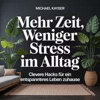 Mehr Zeit, weniger Stress im Alltag - Kayser Michael Kayser - audiobook