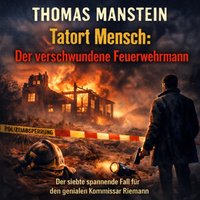 Tatort Mensch: Der verschwundene Feuerwehrmann - Manstein Thomas Manstein - audiobook