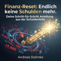 Finanz-Reset: Endlich keine Schulden mehr. - Stahnke Andreas Stahnke - audiobook