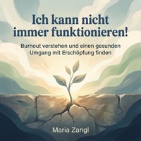 Ich kann nicht immer funktionieren! - Zangl Maria Zangl - audiobook