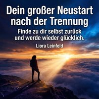 Dein großer Neustart nach der Trennung - Leinfeld Liora Leinfeld - audiobook