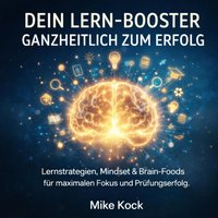 Dein Lern-Booster - Ganzheitlich zum Erfolg - Kock Mike Kock - audiobook