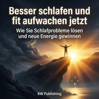 Besser schlafen und fit aufwachen jetzt - Publishing KW Publishing - audiobook