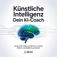 Künstliche Intelligenz - Dein KI-Coach - Briki Li Briki - audiobook