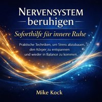 Nervensystem beruhigen – Soforthilfe für innere Ruhe - Kock Mike Kock - audiobook
