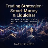 Trading Strategien - Smart Money & Liquidität - Rosenfeld Frederic Rosenfeld - audiobook