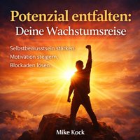 Potenzial entfalten - Deine Wachstumsreise - Kock Mike Kock - audiobook