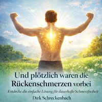 Und plötzlich waren die Rückenschmerzen vorbei - Schreckenbach Dirk Schreckenbach - audiobook
