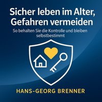 Sicher leben im Alter, Gefahren vermeiden - Brenner Hans-Georg Brenner - audiobook