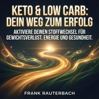 Keto & Low Carb - Dein Weg zum Erfolg - Rauterbach Frank Rauterbach - audiobook