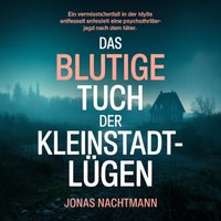 Das blutige Tuch der Kleinstadt-Lügen - Nachtmann Jonas Nachtmann - audiobook