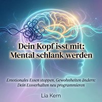 Dein Kopf isst mit - Mental schlank werden - Kern Lia Kern - audiobook