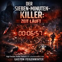 Der Sieben-Minuten-Killer: Zeit läuft - Feigenwinter Gaston Feigenwinter - audiobook