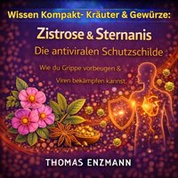 Wissen Kompakt- Kräuter & Gewürze: Zistrose & Sternanis - Die antiviralen Schutzschilde - Enzmann Thomas Enzmann - audiobook