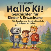 Hallo KI! Geschichten für Kinder & Erwachsene - Sawatzky Peter Sawatzky - audiobook