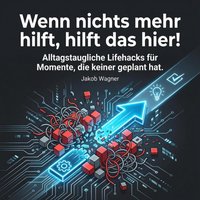 Wenn nichts mehr hilft, hilft das hier! - Wagner Jakob Wagner - audiobook