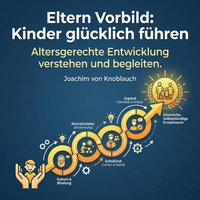 Eltern Vorbild - Kinder glücklich führen - Knoblauch Joachim von Knoblauch - audiobook