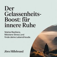 Der Gelassenheits-Boost - Für innere Ruhe - Hillebrand Jorn Hillebrand - audiobook