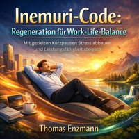 Inemuri-Code - Regeneration für Work-Life-Balance - Enzmann Thomas Enzmann - audiobook