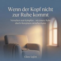 Wenn der Kopf nicht zur Ruhe kommt - Seifert Clara Seifert - audiobook