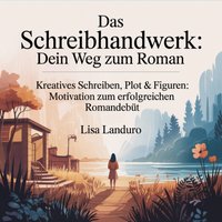 Das Schreibhandwerk - Dein Weg zum Roman - Landuro Lisa Landuro - audiobook