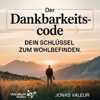 Der Dankbarkeits-Code: Dein Schlüssel zum Wohlbefinden - Valeur Jonas Valeur - audiobook