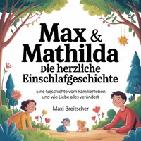 Max & Mathilda - Die herzliche Einschlafgeschichte - Breitscher Maxi Breitscher - audiobook