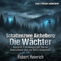 Schattenzone Aichelberg: Die Wächter - Heinrich Robert Heinrich - audiobook