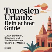 Tunesien Urlaub - Dein echter Guide - Briki Li Briki - audiobook