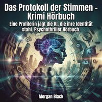 Das Protokoll der Stimmen – Krimi Hörbuch - Black Morgan Black - audiobook