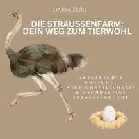 Die Straußenfarm - Dein Weg zum Tierwohl - Zuri Daria Zuri - audiobook