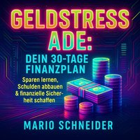 Geldstress ade - Dein 30-Tage Finanzplan - Schneider Mario Schneider - audiobook