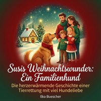 Susis Weihnachtswunder: Ein Familienhund - Buescher Ilka Buescher - audiobook