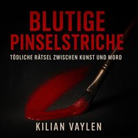 Blutige Pinselstriche - Vaylen Kilian Vaylen - audiobook