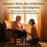 Demenz - Wenn das Gedächtnis schwindet. Ein Ratgeber. - M.C. Scarlett M.C. - audiobook