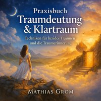 Praxisbuch Traumdeutung & Klartraum - Grom Mathias Grom - audiobook