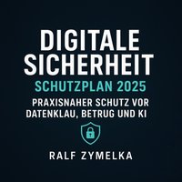 Digitale Sicherheit – Phishing & KI stoppen - Zymelka Ralf Zymelka - audiobook