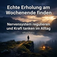 Echte Erholung am Wochenende finden - Petric Alfred Petric - audiobook