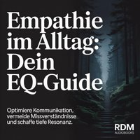 Empathie im Alltag - Dein EQ-Guide - Audiobooks RDM Audiobooks - audiobook