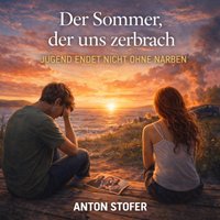 Der Sommer, der uns zerbrach - Stofer Anton Stofer - audiobook