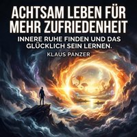 Achtsam leben für mehr Zufriedenheit - Panzer Klaus Panzer - audiobook