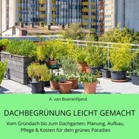 Dachbegrünung leicht gemacht - Der Ratgeber - Boerenfijand A. van Boerenfijand - audiobook