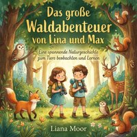 Das große Waldabenteuer von Lina und Max - Moor Liana Moor - audiobook