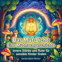 Das Mut-Licht: Eine Mutmachgeschichte - Richter Kerstin Marie Richter - audiobook