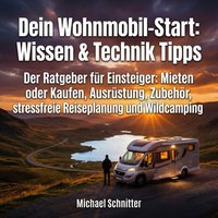 Dein Wohnmobil-Start: Wissen & Technik Tipps - Schnitter Michael Schnitter - audiobook