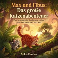 Max und Fibus - Das große Katzenabenteuer - Basler Mike Basler - audiobook