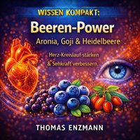 Wissen Kompakt: Beeren-Power - Aronia, Goji & Heidelbeere - Enzmann Thomas Enzmann - audiobook